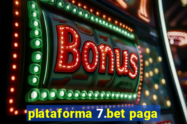 plataforma 7.bet paga